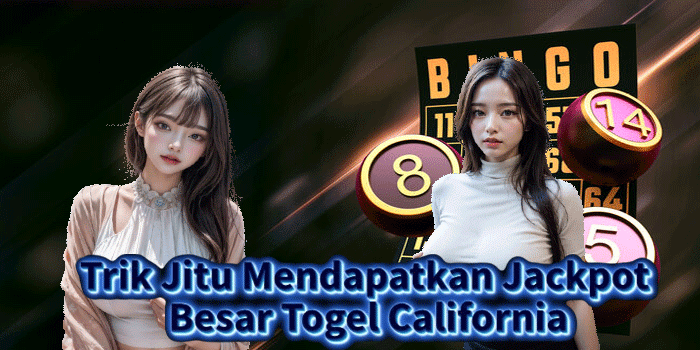 Trik Jitu Mendapatkan Jackpot Besar Togel California