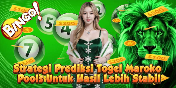 Strategi Prediksi Togel Maroko Pools Untuk Hasil Lebih Stabil