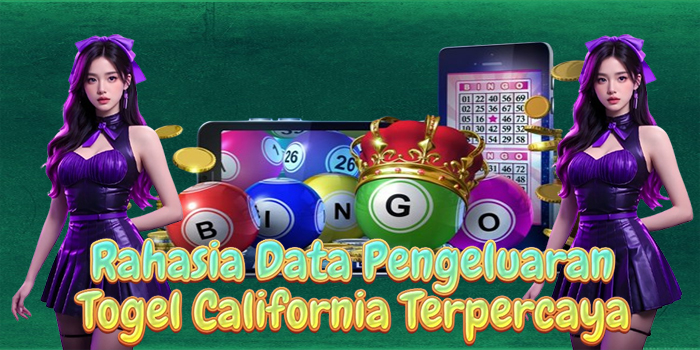 Rahasia Data Pengeluaran Togel California Terpercaya