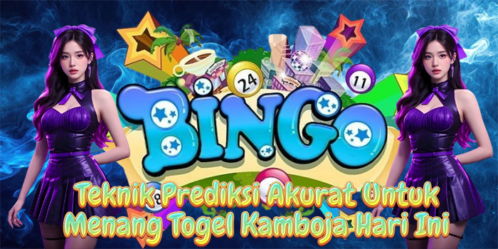 Teknik Prediksi Akurat Untuk Menang Togel Kamboja Hari Ini